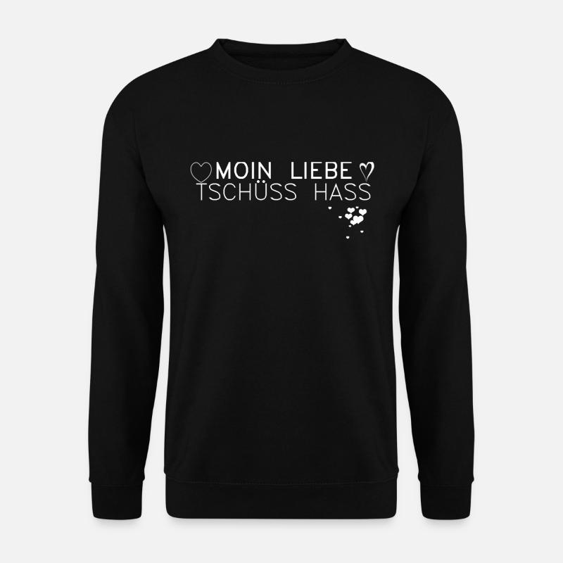 Moin Liebe, Tschüss Hass Herz romantisch Geschenk - Unisex Pullover - Schwarz