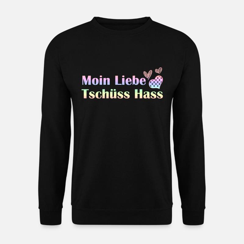 Moin Liebe, Tschüss Hass Herz romantisch Geschenk - Unisex Pullover - Schwarz