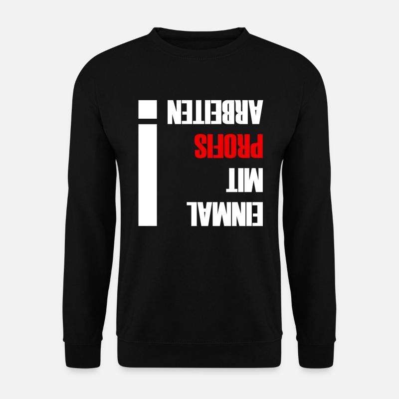 einmal mit profis arbeiten - Unisex Pullover - Schwarz