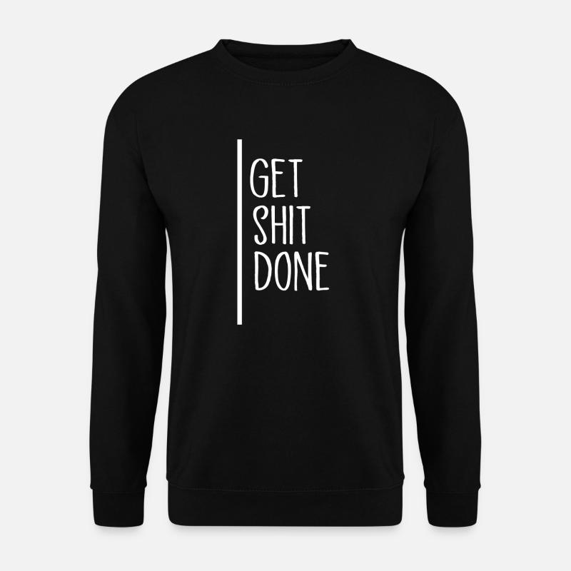 get shit done sayings typography - Unisex Sweatshirt - black