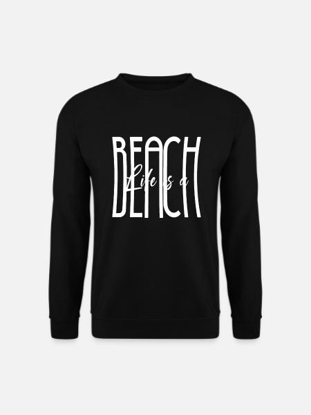 Das Leben ist besser am Strand Beach Geschenk Fun - Unisex Pullover - Schwarz