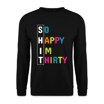 Tellement heureux que je suis trente chemise, anniversaire 30e anniversaire - Sweat-shirt Unisexe - noir - Devant - Alina (178cm) & Michal (187cm)