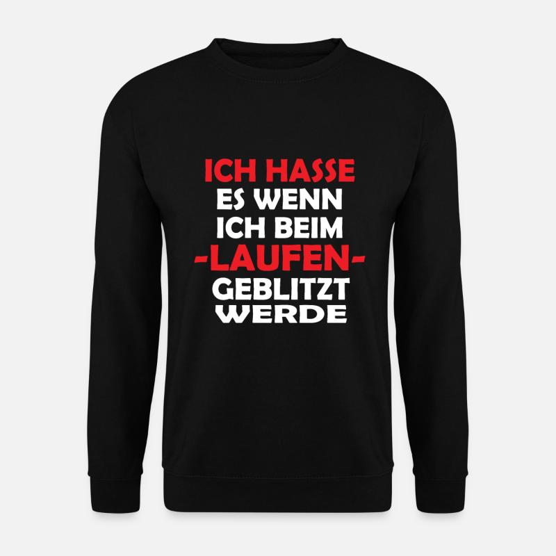 Ich hasse es wenn ich beim Laufen geblitzt werde - Unisex Pullover - Schwarz