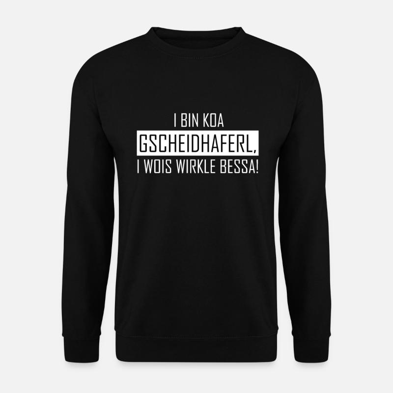 i bin koa gscheidhaferl i wois wirkle bessa - Unisex Pullover - Schwarz