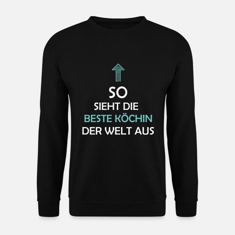 So sieht die Beste Köchin der Welt aus Kochschürze - Unisex Pullover - Schwarz