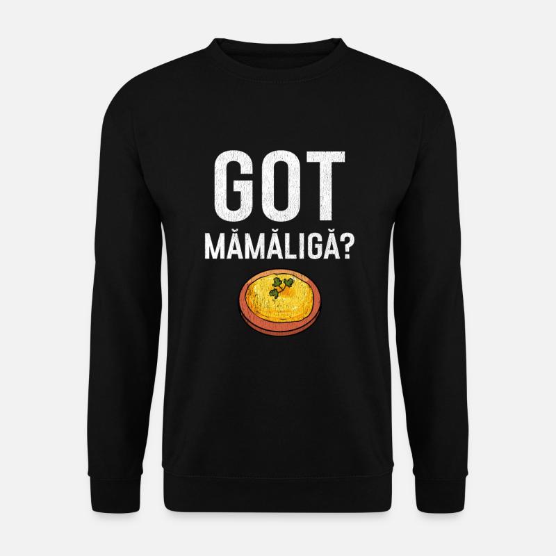 Rumänisches Design | Haben Sie Mamaliga? Geschenk - Unisex Pullover - Schwarz