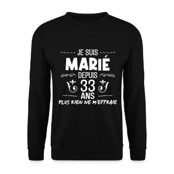 Je suis Marié depuis 33 ans plus rien ne m’effraie - Sweat-shirt Unisexe - noir - Devant - Alina (178cm) & Michal (187cm)