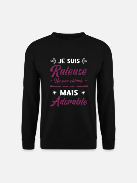 JE SUIS RALEUSE UN PEU CHIANTE MAIS ADORABLE - Sweat-shirt Unisexe - noir