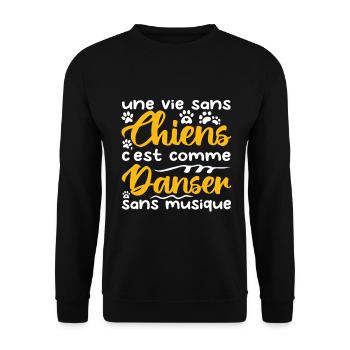 une vie sans chien c'est comme danser sans musique - Sweat-shirt Unisexe - noir - Devant - Alina (178cm) & Michal (187cm)