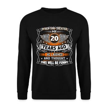 When God created me 20 years ago, Lustiger created 20. - Unisex Sweatshirt - black - Front - Alina (178cm) & Michal (187cm)