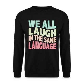 We all laugh in the same language Tolerance & Love - Unisex Sweatshirt - black - Front - Alina (178cm) & Michal (187cm)