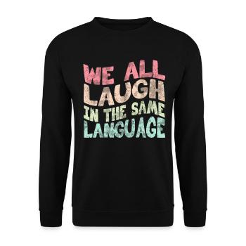 We all laugh in the same language Tolerance & Love - Unisex Sweatshirt - black - Front - Alina (178cm) & Michal (187cm)