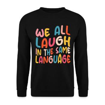 We all laugh in the same language Tolerance & Love - Unisex Sweatshirt - black - Front - Alina (178cm) & Michal (187cm)