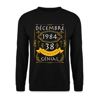 décembre, 38 Ans Que Je Suis Génial Anniversaire - Sweat-shirt Unisexe - noir - Devant - Alina (178cm) & Michal (187cm)