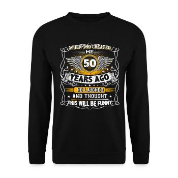 When God created me 50 years ago, Lustiger created 50. - Unisex Sweatshirt - black - Front - Alina (178cm) & Michal (187cm)