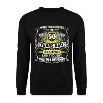 When God created me 50 years ago, Lustiger created 50. - Unisex Sweatshirt - black - Front - Alina (178cm) & Michal (187cm)