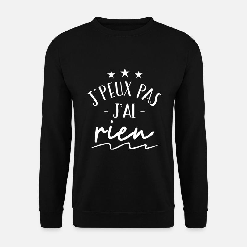 Je peux pas jai Rien - Sweat-shirt Unisexe - noir