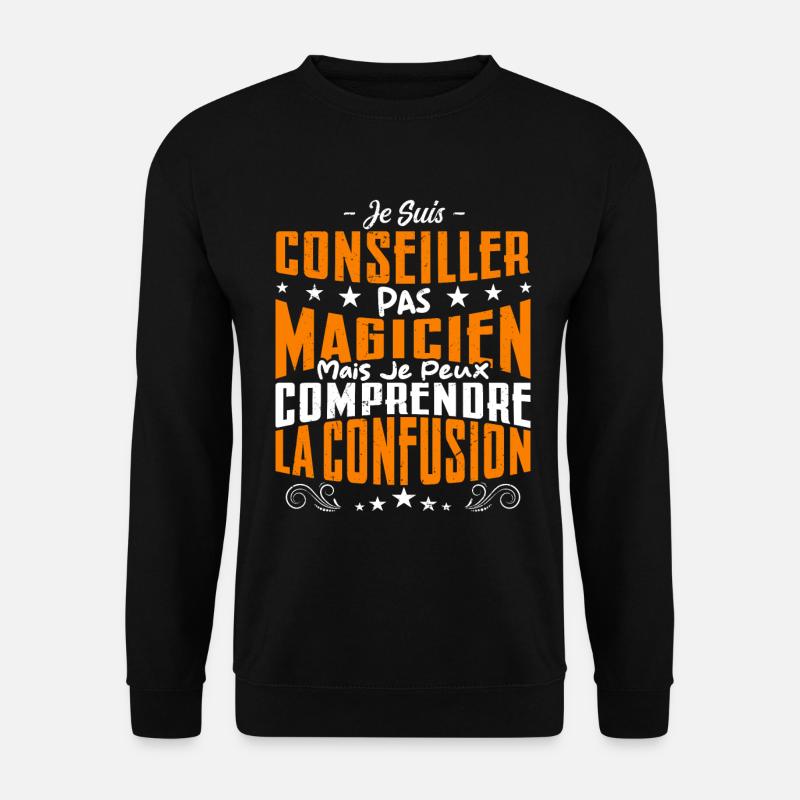 Je Suis Conseiller Pas Magicien - Sweat-shirt Unisexe - noir