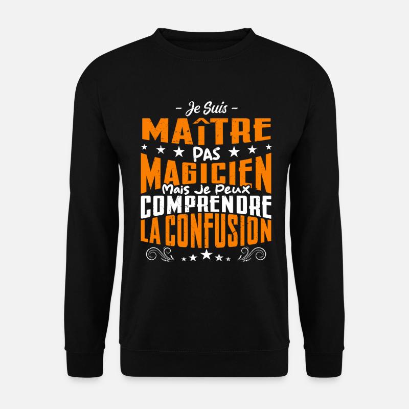 Je Suis Maître Pas Magicien - Sweat-shirt Unisexe - noir