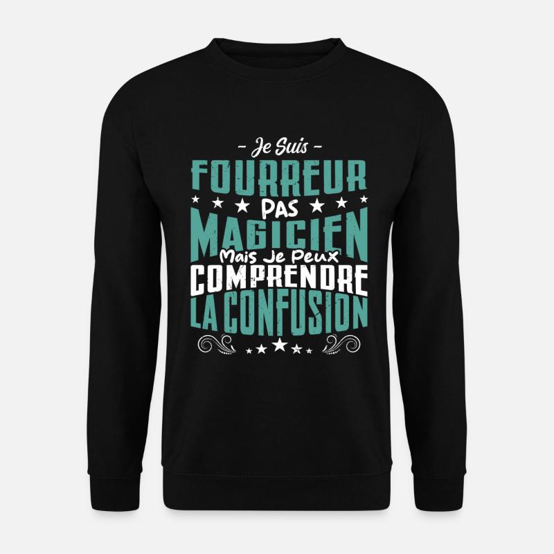 Je Suis Fourreur Pas Magicien - Sweat-shirt Unisexe - noir
