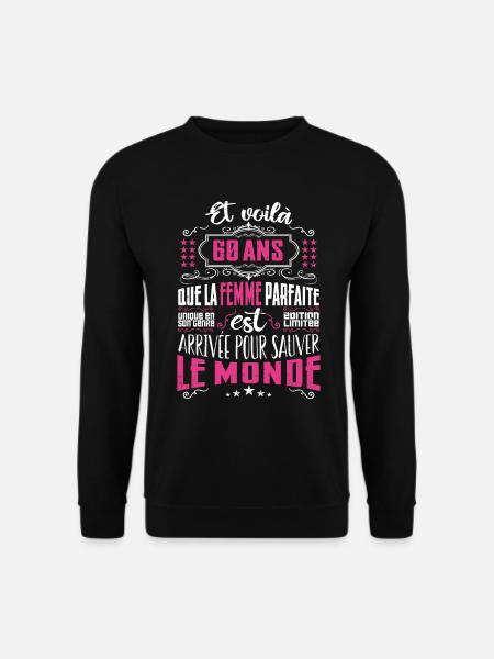 60 ans, Femme parfaite, cadeau anniversaire 60ans - Sweat-shirt Unisexe - noir