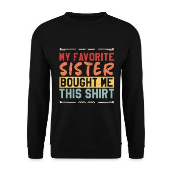 Meine Lieblingsschwester hat mir dieses Hemd gekauft - Unisex Pullover - Schwarz - Vorne - Alina (178cm) & Michal (187cm)