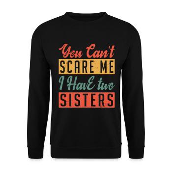 You Can t Scare Me I Have two Sisters - Sweat-shirt Unisexe - noir - Devant - Alina (178cm) & Michal (187cm)