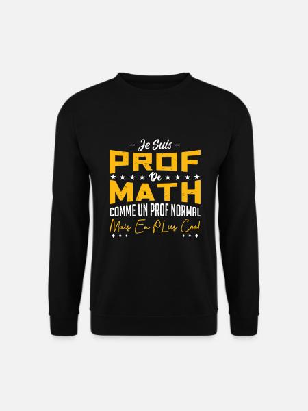 Je Suis Prof De Math - Sweat-shirt Unisexe - noir