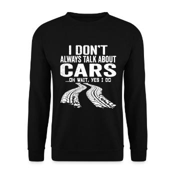 I don't Always Talk About Cars. Oh Wait Yes I Do - Sweat-shirt Unisexe - noir - Devant - Alina (178cm) & Michal (187cm)