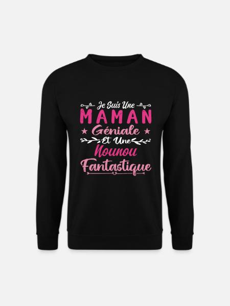 Une Maman Géniale Et Une Nounou Fantastique - Sweat-shirt Unisexe - noir