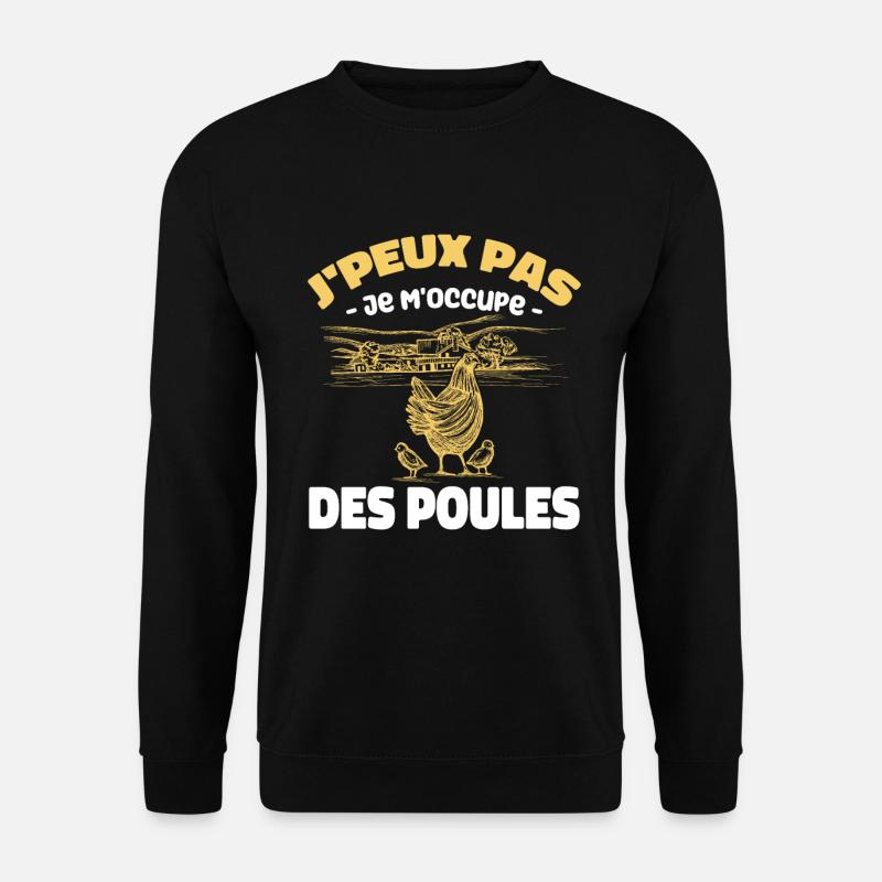 J'peux Pas je m'occupe des poules - Sweat-shirt Unisexe - noir