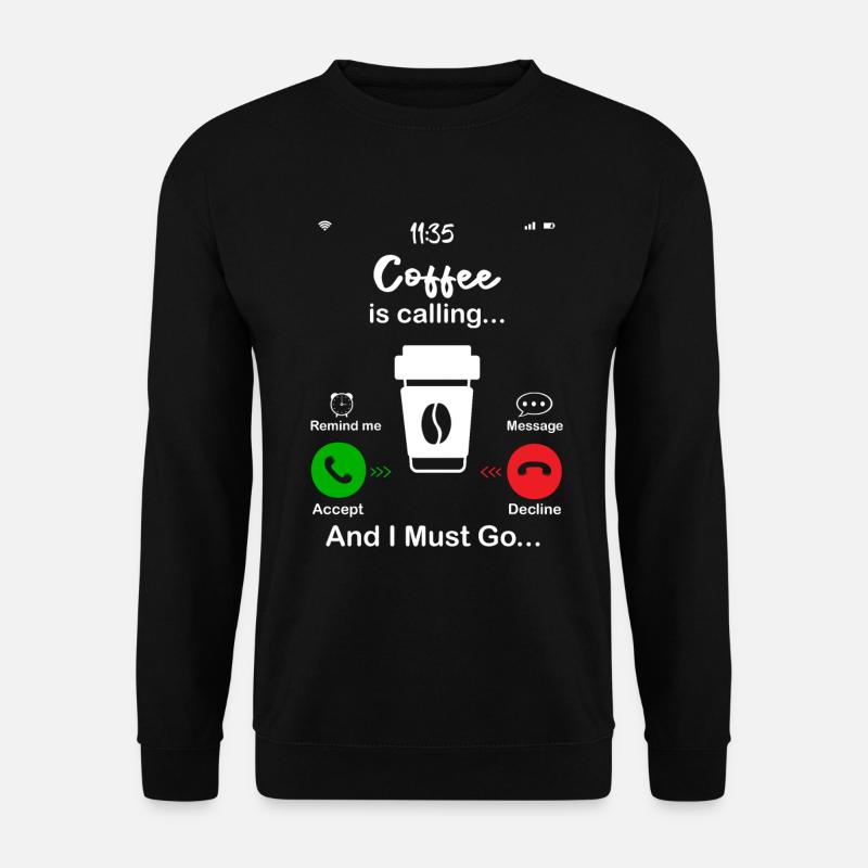 Coffee Is Calling - Unisex Sweatshirt - black