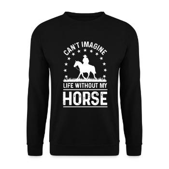 I can't imagine a life without my horse. - Unisex Sweatshirt - black - Front - Alina (178cm) & Michal (187cm)