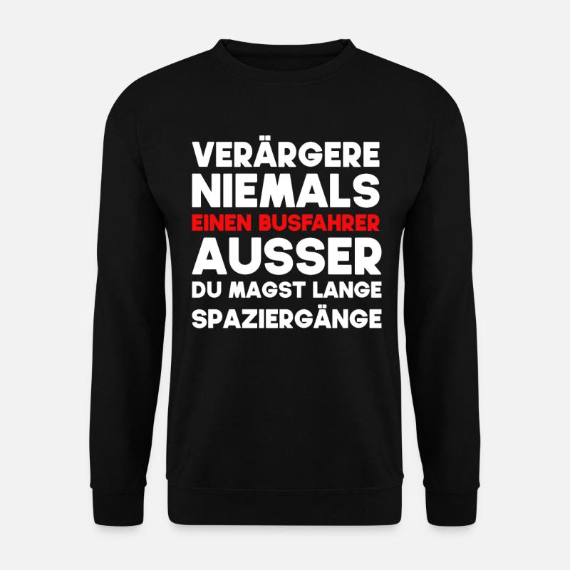 Verärgere nie einen Busfahrer..... - Unisex Pullover - Schwarz