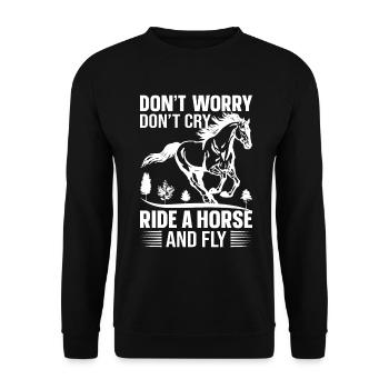 Don't Worry Don't Cry Ride A Horse And Fly - - Unisex Sweatshirt - black - Front - Alina (178cm) & Michal (187cm)