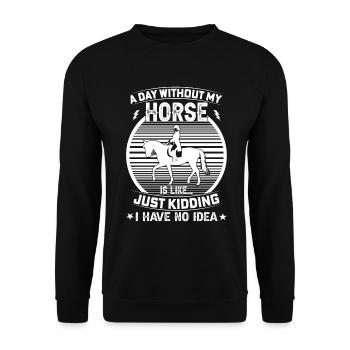 A day without my horse is like a joke, I - Unisex Sweatshirt - black - Front - Alina (178cm) & Michal (187cm)