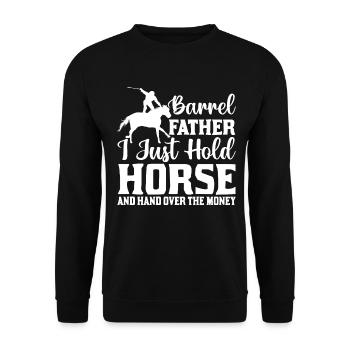 Barrel Father I Just Hold Horse And Hand Over The - Unisex Sweatshirt - black - Front - Alina (178cm) & Michal (187cm)