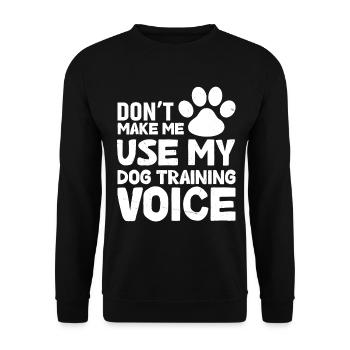 Don't force me to use my dog training voice - Unisex Sweatshirt - black - Front - Alina (178cm) & Michal (187cm)