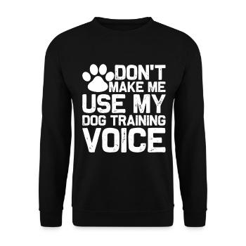 Don't force me to use my dog trainer voice - Unisex Sweatshirt - black - Front - Alina (178cm) & Michal (187cm)