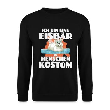 Ich Bin Ein Eisbär Im Menschen Kostum - Unisex Pullover - Schwarz - Vorne - Alina (178cm) & Michal (187cm)