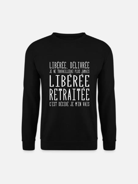 Liberée | Délivrée | Retraitée - Sweat-shirt Unisexe - noir