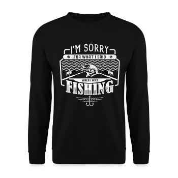 I'm sorry for what I said while fishing - - Unisex Sweatshirt - black - Front - Alina (178cm) & Michal (187cm)