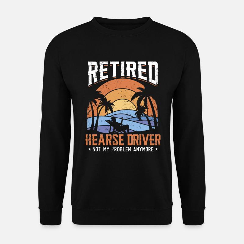 Retired hearse driver - Unisex Sweatshirt - black