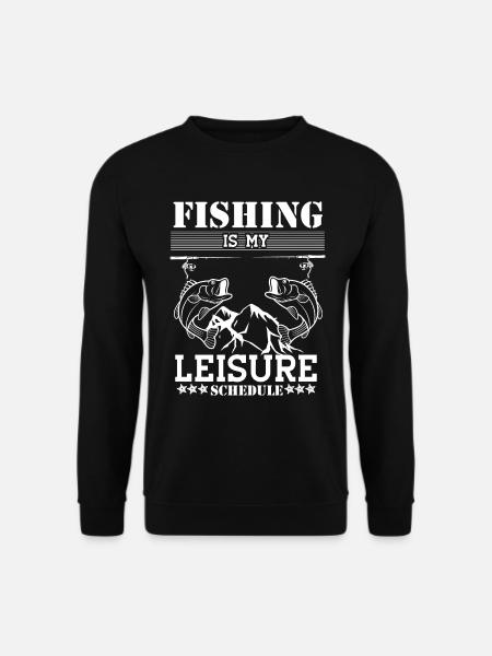 Fishing is my leisure schedule - - Unisex Sweatshirt - black