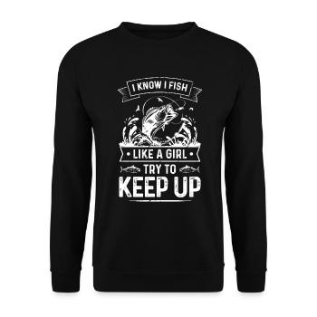 I know, I fish like a girl, try with - Unisex Sweatshirt - black - Front - Alina (178cm) & Michal (187cm)