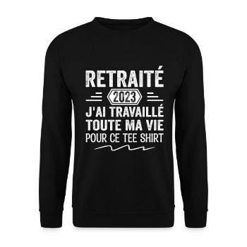 Retraité 2023 J'ai Travaillé Toute Ma Vie | Cadeau - Sweat-shirt Unisexe - noir - Devant - Alina (178cm) & Michal (187cm)