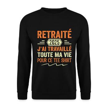 Retraité 2025 J'ai Travaillé Toute Ma Vie | Cadeau - Sweat-shirt Unisexe - noir - Devant - Alina (178cm) & Michal (187cm)
