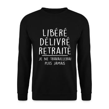 Libéré Délivré Retraité, Je Suis Retraité Retraite - Sweat-shirt Unisexe - noir - Devant - Alina (178cm) & Michal (187cm)
