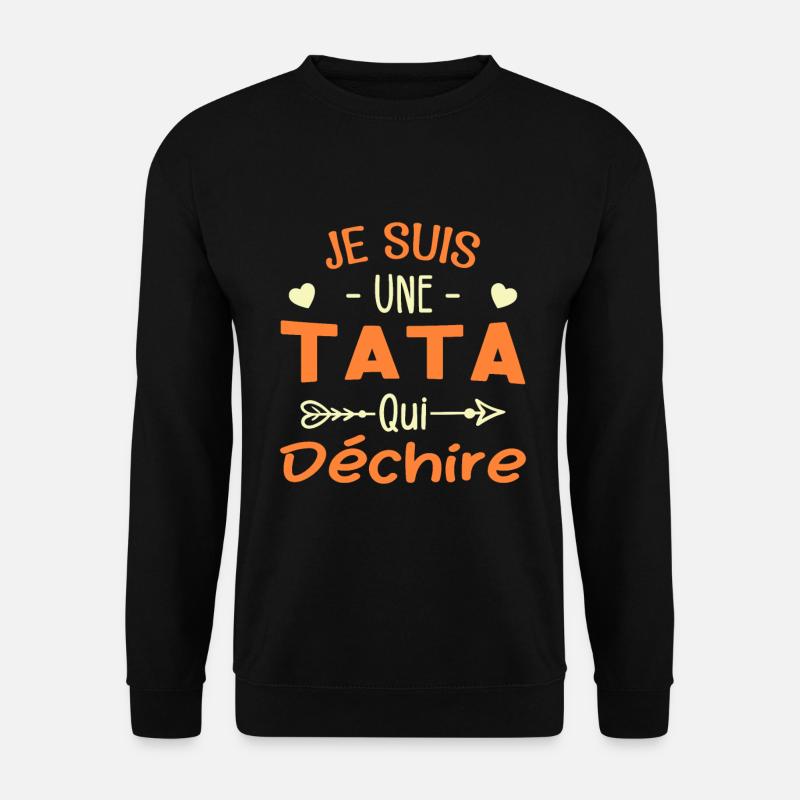Je Suis Une Tata Qui Déchire - Sweat-shirt Unisexe - noir