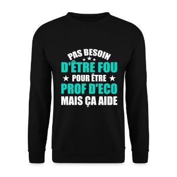 Prof Eco Economie Humour Métier Fou - Sweat-shirt Unisexe - noir - Devant - Alina (178cm) & Michal (187cm)